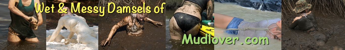 Mudlover Wet & Messy Damsels