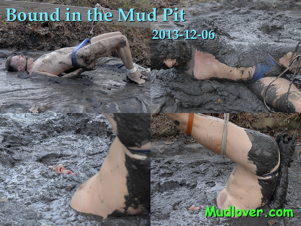 Mud bondage